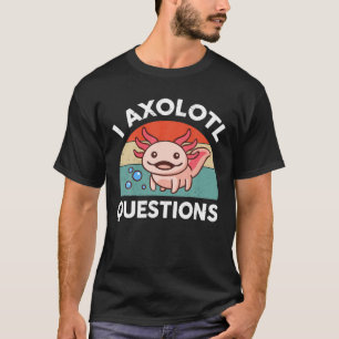 I Axolotl Questions Cute Funny Axolotl Vintage Ret T-Shirt