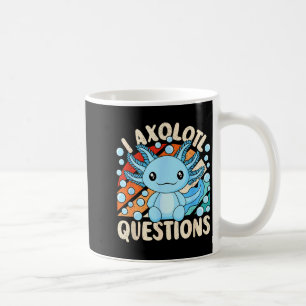 I Axolotl Questions Funny Axolotl Kawaii Men Women Coffee Mug