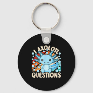 I Axolotl Questions Funny Axolotl Kawaii Men Women Keychain