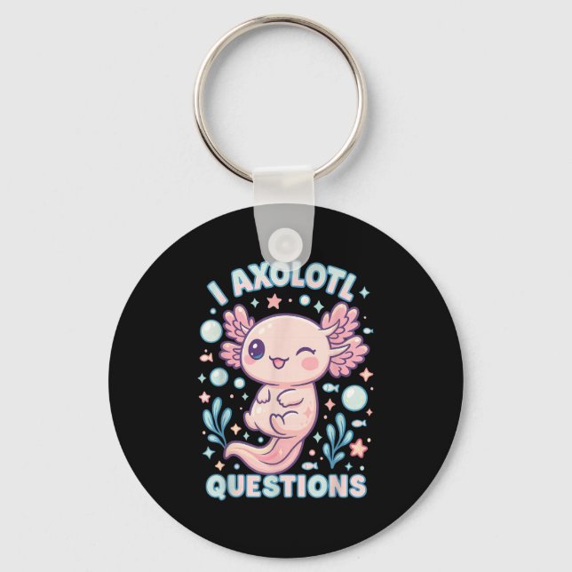 I Axolotl Questions Funny Cute Pun Design  Keychain (Front)