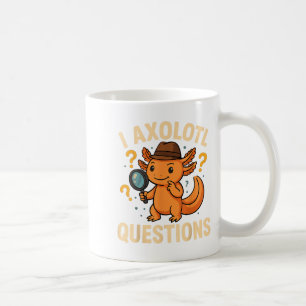 I Axolotl Questions Funny Kids Adults Youth Coffee Mug