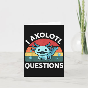 I Axolotl Questions Funny Kids Card