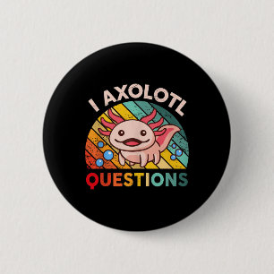 I Axolotl Questions Girls Boys Cute Kawaii Axolotl 2 Inch Round Button