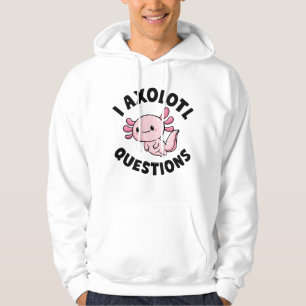 I Axolotl Questions Hoodie