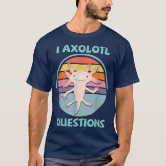 I Axolotl Questions Kawaii Anime Axolotl Gift Adul T-Shirt