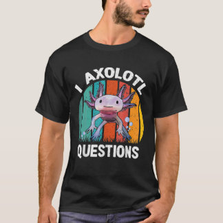 I Axolotl Questions Kids Retro Funny Cute Axolotl T-Shirt
