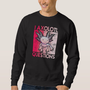 I Axolotl Questions Kids Youth Adults Retro Axolot Sweatshirt
