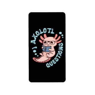 I Axolotl Questions Label