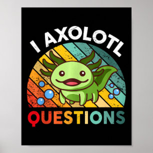 I Axolotl Questions Retro Girls Boys Kids Cute Axo Poster