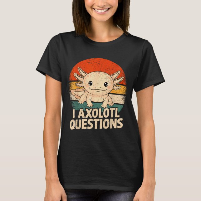 I Axolotl Questions Shirt Adults Youth Kids Retro  (Front)