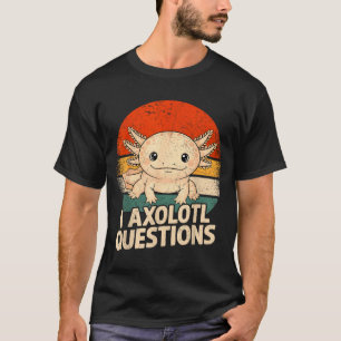 I Axolotl Questions Shirt Adults Youth Kids Retro 