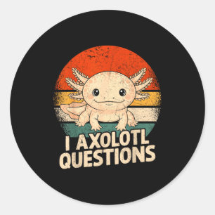 I Axolotl Questions Shirt Adults Youth Kids Retro  Classic Round Sticker