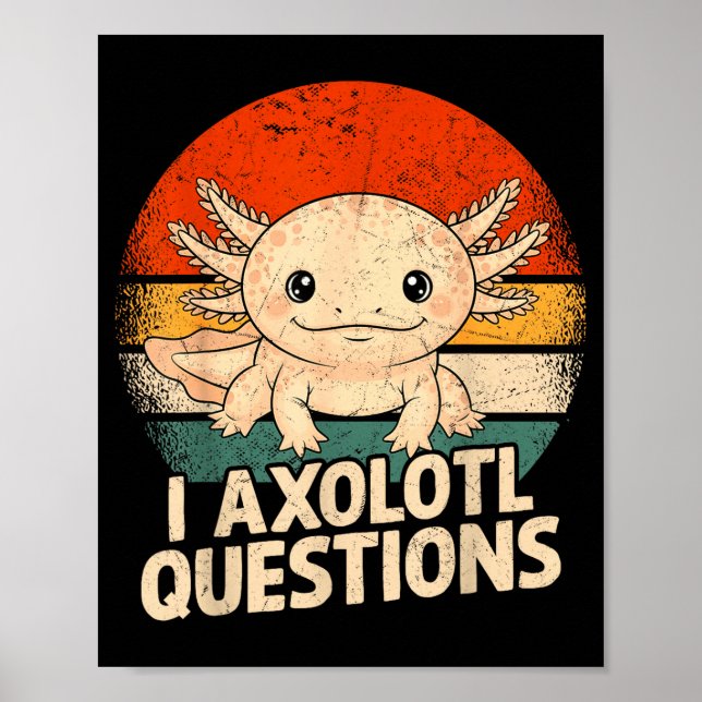 I Axolotl Questions Shirt Adults Youth Kids Retro  Poster (Front)