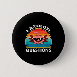 I Axolotl Questions Shirt Funny Cute Axolotl Retro 2 Inch Round Button