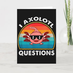 I Axolotl Questions Shirt Funny Cute Axolotl Retro Card
