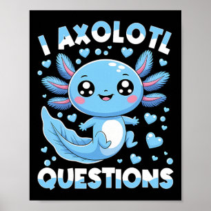 I Axolotl Questions Shirt Kids Axolotl Christmas 1 Poster