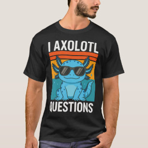 I Axolotl T-Shirt