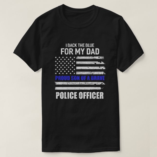 I Back The Blue For My Dad Proud Son Police Office T-Shirt (Design Front)