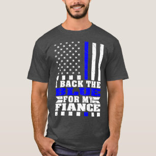I Back The Blue For My Fiance Proud Police T-Shirt