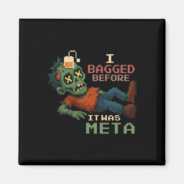 I Bagged Before It Was Meta Pixel Zombie Gamer Npc Magnet (Front)