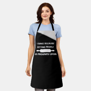 I Bake Because Hitting People Joke - Funny Baking Apron