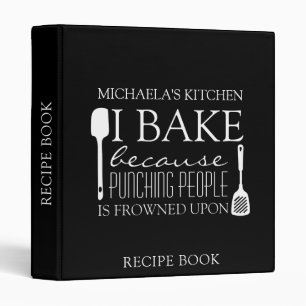 I Bake Because Punching People Frowned Upon Name Binder
