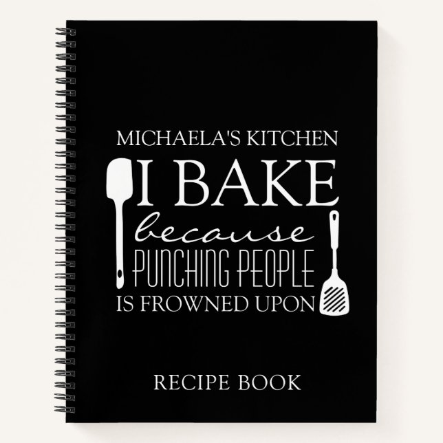 I Bake Because Punching People Frowned Upon Name Notebook (Front)