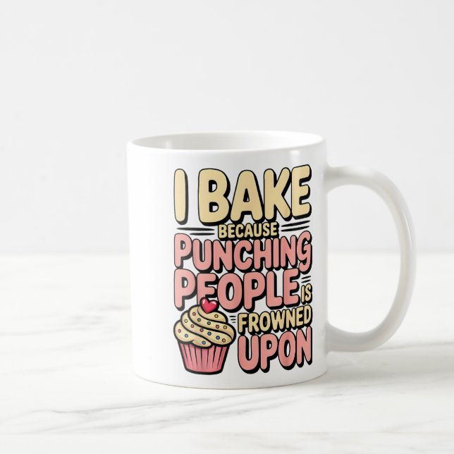 I Bake Because Punching People Is Frowned Un Baker Coffee Mug (Right)