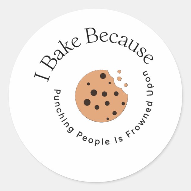 I Bake Because Punching People Is Frowned Upon Classic Round Sticker (Front)