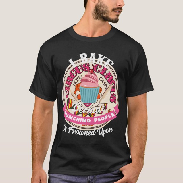 I Bake Because Punching People Is Frowned Upon I F T-Shirt (Front)