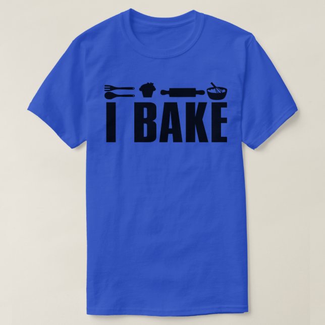 I Bake Funny Baking  T-Shirt (Design Front)