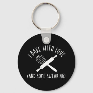 I Bake With Love (And Some Swearing) Keychain