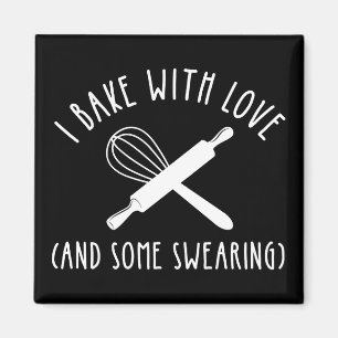 I Bake With Love (And Some Swearing) Magnet