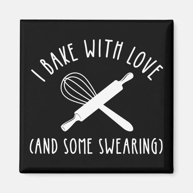 I Bake With Love (And Some Swearing) Magnet (Front)