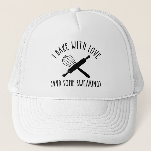 I Bake With Love (And Some Swearing) Trucker Hat (Front)