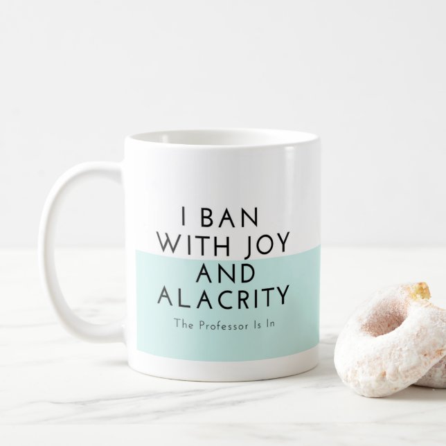 I Ban With Joy and Alacrity Coffee Mug (With Donut)