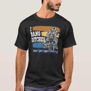 I Bang Ditches What's Your Supper Power Retro Colo T-Shirt
