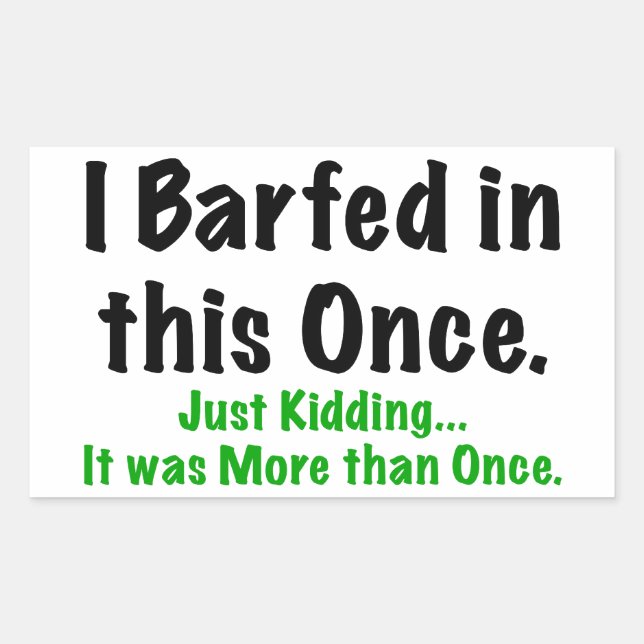 I barfed in this sticker (Front)