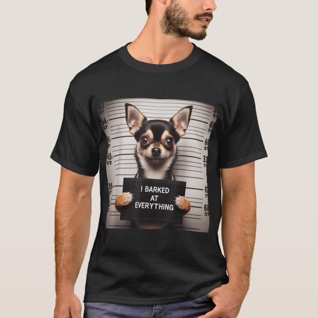  I Barked At Everything Chihuahua  T-Shirt (Front)
