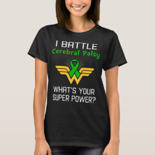 I Battle Cerebral Palsy What's Your Superpower? T-Shirt