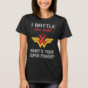 I Battle Hiv Aids What's Your Superpower? T-Shirt