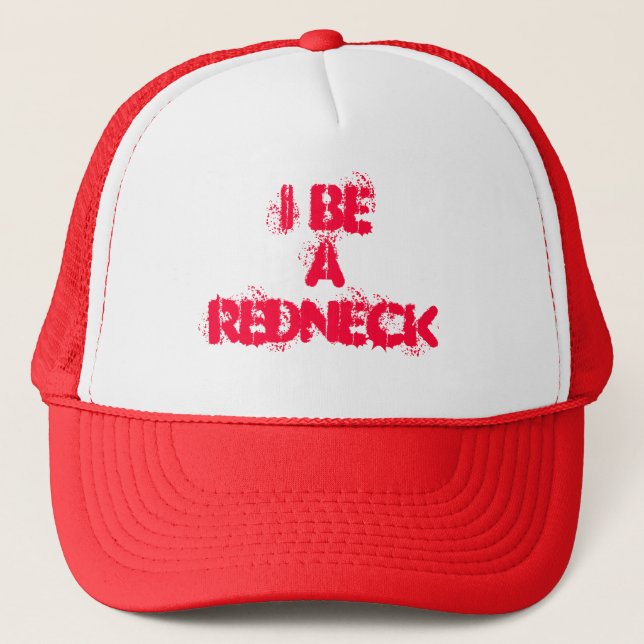I be a Redneck Trucker Hat (Front)