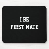 I Be First Mate. Black and White.