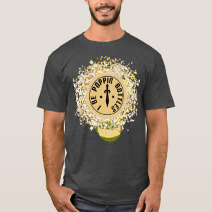 I Be Poppin Bottles T-Shirt