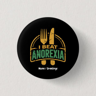 I Beat Anorexia Awareness Funny Design  1 Inch Round Button