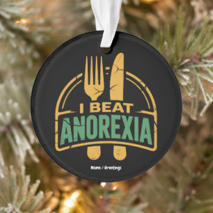 I Beat Anorexia Awareness Funny Design Ornament