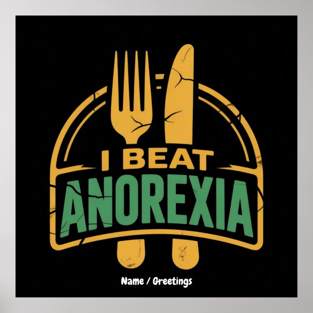 I Beat Anorexia Awareness Funny Design  Poster (Front)