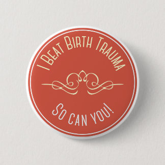 I beat Birth Trauma 2 Inch Round Button