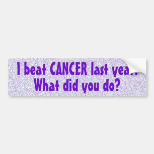 I Beat Cancer Last Year Bumper Sticker (5)