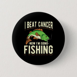 I Beat Cancer Now I'm Going Fishing 1  2 Inch Round Button